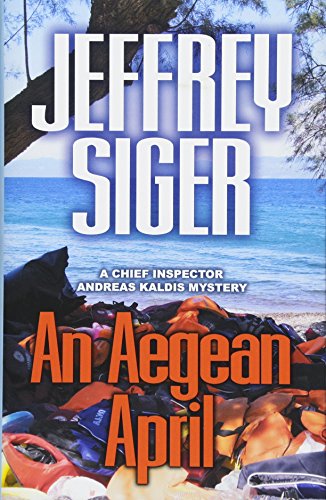 An Aegean April (Chief Inspector Andreas Kaldis Mysteries, 9)