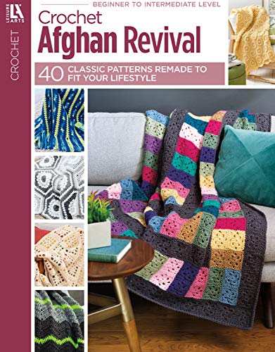 Crochet Afghan Revival: 40 Classic Patterns Remade to Fit Your Lifestyle