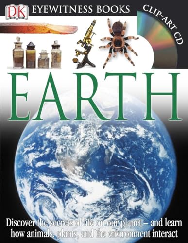 DK Eyewitness Books: Earth: Discover the Secrets of Life on Our Planet and Learn How Animals, Plants, and Our Environment Interact