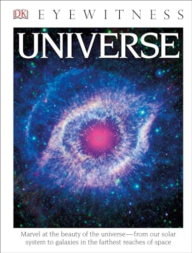 DK Eyewitness Books: Universe: Marvel at the Beauty of the Universe from Our Solar System to Galaxies in the Fa