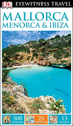 DK Eyewitness Travel Guide: Mallorca, Menorca & Ibiza