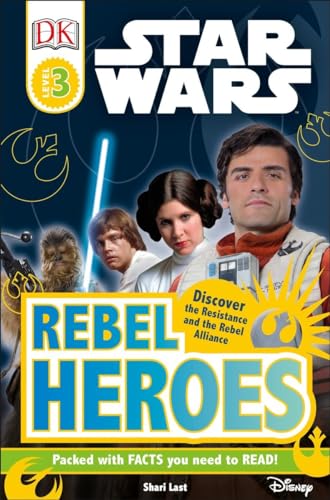 DK Readers L3: Star Wars: Rebel Heroes: Discover the Resistance and the Rebel Alliance (DK Readers Level 3)