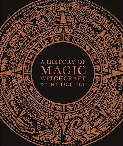 A History of Magic, Witchcraft, and the Occult (Esoteric Histories)