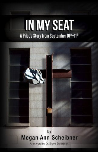 In My Seat: A Pilots True Story From September 10th-11th