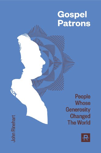 Gospel Patrons People Whose Generosity Changed the World