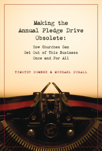 Making the Annual Pledge Drive Obsolete: How Churches Can Get Out of This Business Once and For All