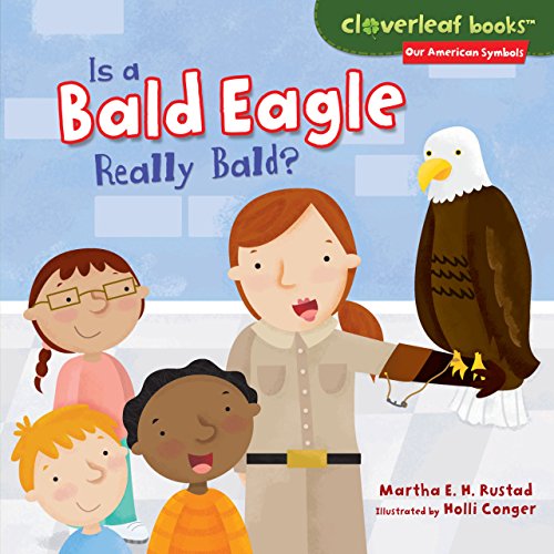 Is a Bald Eagle Really Bald? (Cloverleaf Books ™ ― Our American Symbols)