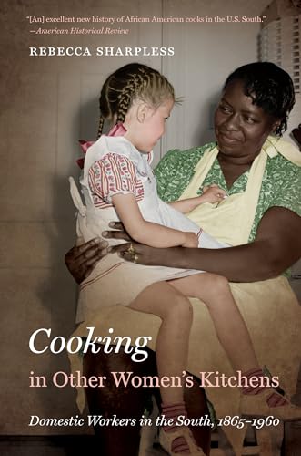 Cooking in Other Women's Kitchens: Domestic Workers in the South,1865-1960 (The John Hope Franklin Series in African American History and Culture)