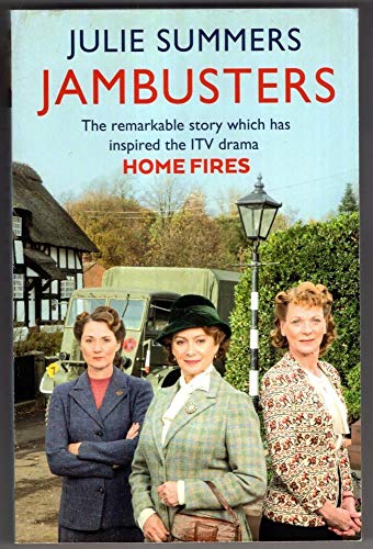 Jambusters: The Remarkable Story Which Has Inspired the ITV Drama Home Fires by Julie Summers (12-Mar-2015) Paperback