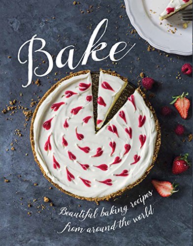 Bake: Beautiful Baking Recipes from Around the World