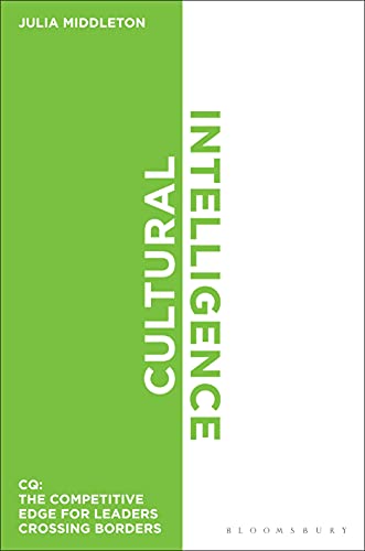 Cultural Intelligence: CQ: The Competitive Edge for Leaders Crossing Borders