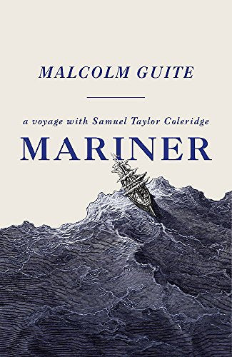 Mariner: A Voyage with Samuel Taylor Coleridge
