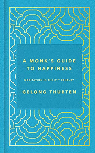 A Monk's Guide to Happiness: Meditation in the 21st century