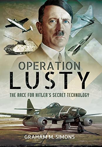 Operation LUSTY: The Race for Hitler's Secret Technology