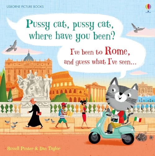 Pussy cat, pussy cat, where have you been? I've been to Rome and guess what I've seen... (Picture Books)