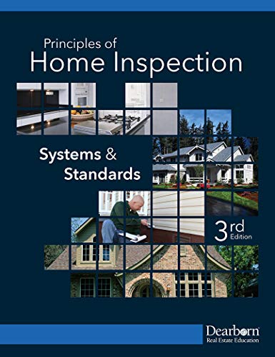 Dearborn Principles of Home Inspection: Systems and Standards (3rd Edition) - Comprehensive Test Prep for the Home Inspection National Exam