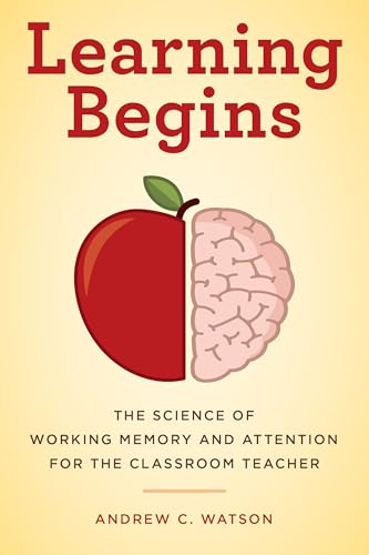 Learning Begins (A Teacher's Guide to the Learning Brain)