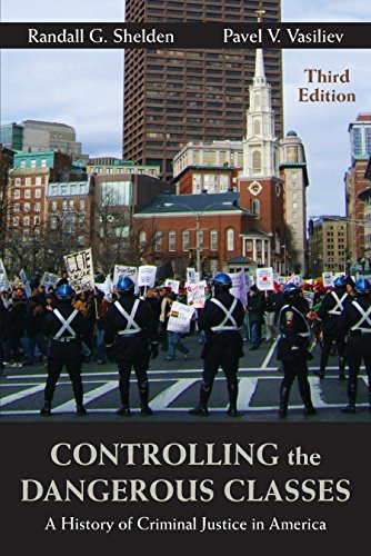 Controlling the Dangerous Classes: A History of Criminal Justice in America