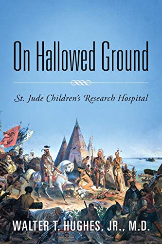 On Hallowed Ground: St. Jude Children's Research Hospital