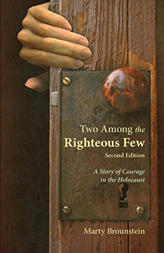 Two Among the Righteous Few: A Story of Courage in the Holocaust (Second Edition)