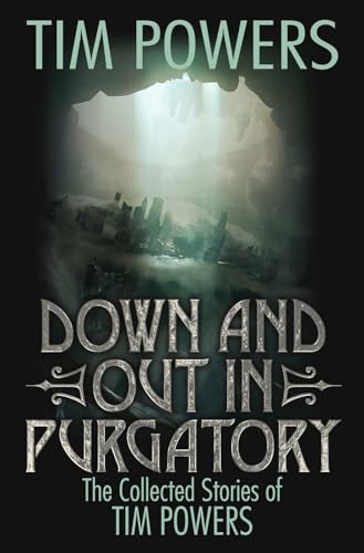 Down and Out in Purgatory: The Collected Stories of Tim Powers (1)