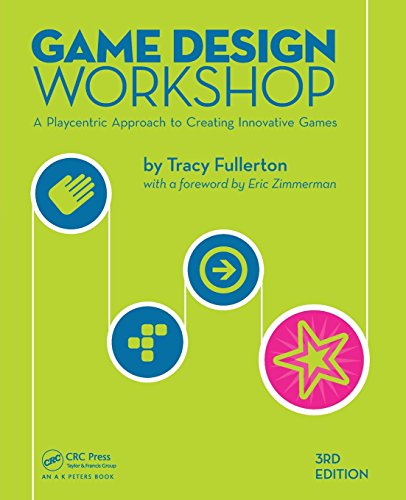 Game Design Workshop: A Playcentric Approach to Creating Innovative Games, Third Edition