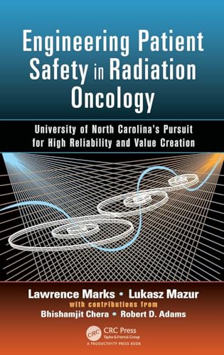Engineering Patient Safety in Radiation Oncology: University of North Carolina's Pursuit for High Reliability and Value Creation