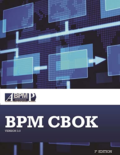 BPM CBOK Version 3.0: Guide to the Business Process Management Common Body Of Knowledge