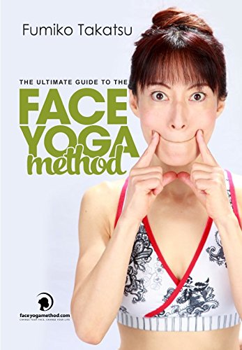The Ultimate Guide to the Face Yoga Method