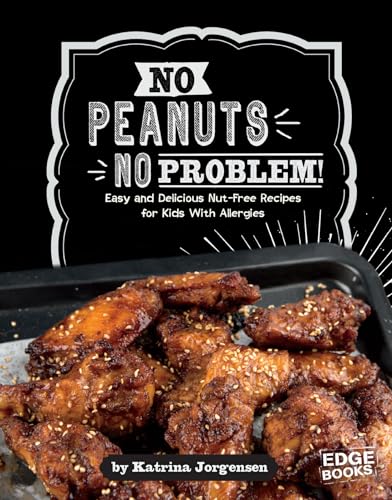 No Peanuts, No Problem!: Easy and Delicious Nut-Free Recipes for Kids With Allergies (Allergy Aware Cookbooks)