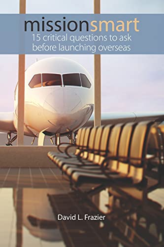 Mission Smart: 15 Critical Questions To Ask Before Launching Overseas
