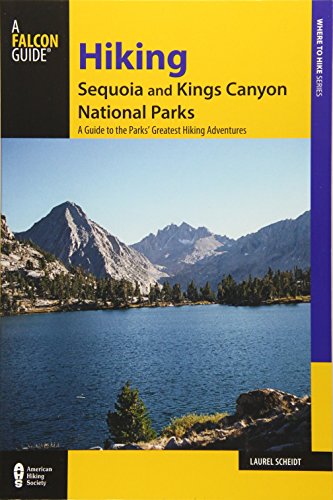 Hiking Sequoia and Kings Canyon National Parks: A Guide to the Parks' Greatest Hiking Adventures (Regional Hiking Series)