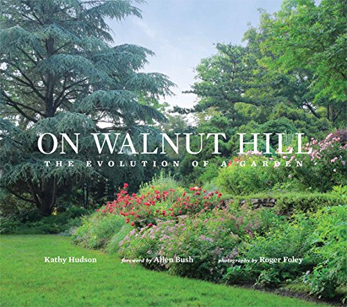 On Walnut Hill - The Evolution Of A Garden