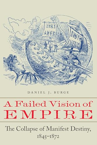 A Failed Vision of Empire: The Collapse of Manifest Destiny, 1845–1872