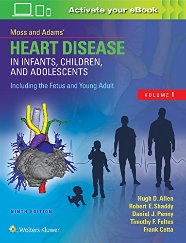 Moss & Adams' Heart Disease in Infants, Children, and Adolescents, Including the Fetus and Young Adult