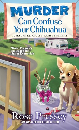 Murder Can Confuse Your Chihuahua (A Haunted Craft Fair Mystery)