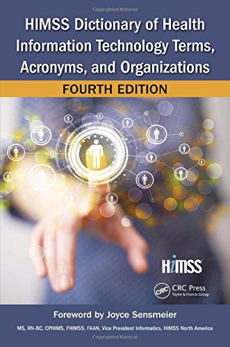 HIMSS Dictionary of Health Information Technology Terms, Acronyms, and Organizations (HIMSS Book Series)