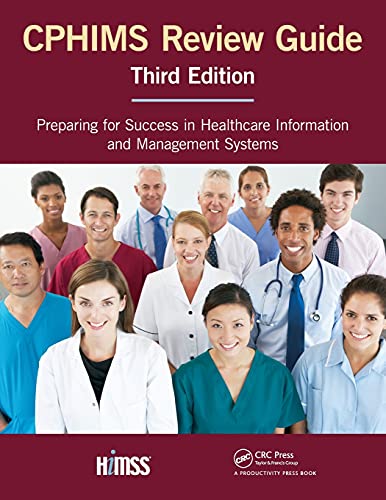 CPHIMS Review Guide: Preparing for Success in Healthcare Information and Management Systems (HIMSS Book Series)