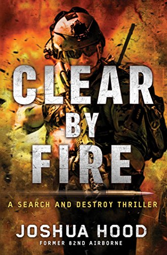 Clear by Fire: A Search and Destroy Thriller