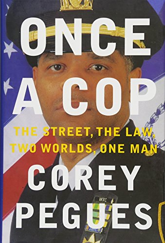 Once a Cop: The Street, the Law, Two Worlds, One Man