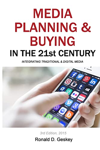 Media Planning & Buying in the 21st Century, Third Edition: Integrating Traditional & Digital Media