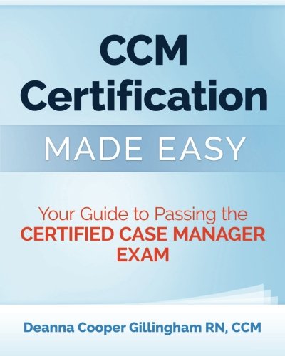 CCM Certification Made Easy: Your Guide to Passing the Certified Case Manager Exam