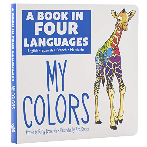 A Book in 4 Languages - English, Spanish, French, and Mandarin Chinese - My Colors - PI Kids (English, Spanish, French and Chinese Edition) (English, ... and Spanish and French and Chinese Edition)