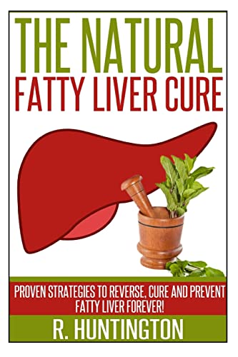Fatty Liver:The Natural Fatty Liver Cure: Proven Strategies to Reverse, Cure and Prevent Fatty Liver & Healthy Recipes That Support Your Liver
