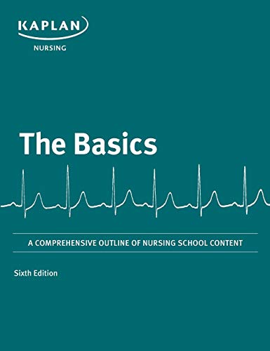 Basics: A Comprehensive Outline of Nursing School Content (Kaplan Test Prep)