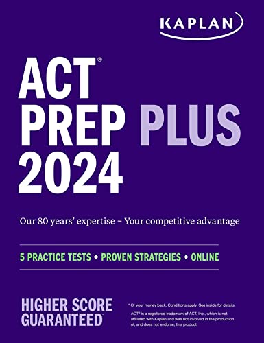 ACT Prep Plus 2024: Study Guide includes 5 Full Length Practice Tests, 100s of Practice Questions, and 1 Year Access to Online Quizzes and Video Instruction (Kaplan Test Prep)