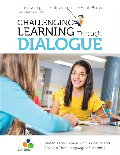 Challenging Learning Through Dialogue: Strategies to Engage Your Students and Develop Their Language of Learning (Corwin Teaching Essentials)