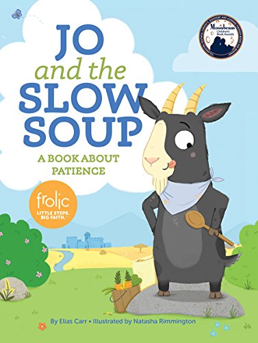 Jo and the Slow Soup: A Book about Patience (Frolic First Faith)