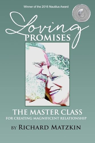 Loving Promises, The Master Class for Creating Magnificent Relationship