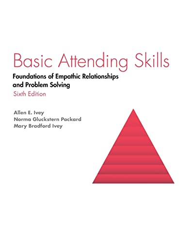 Basic Attending Skills: Foundations of Empathic Relationships and Problem Solving